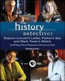 The History Detectives Explore Lincoln's Letter Parker's Sax and Mark Twain's Watch And Many More Mysteries of America's Past