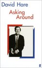 Asking Around  Background to the David Hare Trilogy