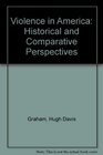 Violence in America Historical and Comparative Perspectives