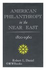 American philanthropy in the Near East 18201960