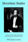 Meyerbeer Studies A Series Of Lectures Essays And Articles On The Life And Work Of Giacomo Meyerbeer