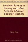 Involving Parents in Nursery and Infant Schools A Source Book for Teachers