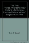 The First FrancoAmericans New England Life Histories from the Federal Writers' Project 19381939