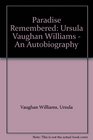 Paradise Remembered Ursula Vaughan Williams  An Autobiography