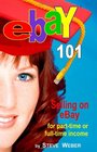 eBay 101: Selling on eBay For Part-time or Full-time Income, Beginner to PowerSeller in 90 Days