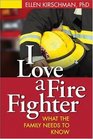 I Love a Fire Fighter : What the Family Needs to Know