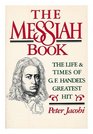 The Messiah Book The Life and Times of G F Handel's Greatest Hit