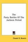 The Party Battles Of The Jackson Period