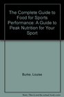 The Complete Guide to Food for Sports Performance A Guide to Peak Nutrition for Your Sport