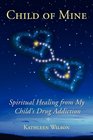 Child of Mine Spiritual Healing from My Child's Drug Addiction