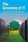 The Greening of IT How Companies Can Make a Difference for the Environment