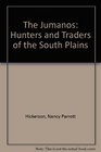 The Jumanos Hunters and Traders of the South Plains