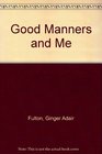 Good Manners and Me