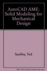 Autocad Ame Solid Modeling for Mechanical Design