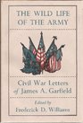 Wild Life of the Army Civil War Letters of James A Garfield