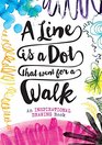 A Line is a Dot That Went for a Walk An Inspirational Drawing Book