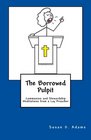 The Borrowed Pulpit Communion and Stewardship Meditations from a Lay Preacher