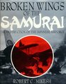 Broken Wings of the Samurai The Destruction of the Japanese Airforce