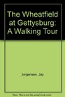 The Wheatfield at Gettysburg A Walking Tour