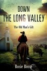 Down the Long Valley: The Old Man\'s Gift (Book #4) (Home on the Range Series Book 4)
