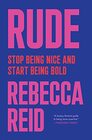 Rude Stop Being Nice and Start Being Bold