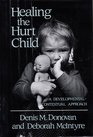 Healing the Hurt Child A DevelopmentalContextual Approach