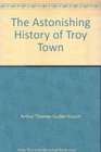 Astonishing History of Troy Town
