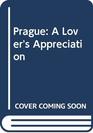 Prague A Lover's Appreciation