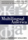Multilingual America Transnationalism Ethnicity and the Languages of American Literature