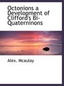 Octonions a Development of Clifford's BiQuaterninons