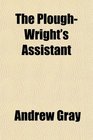 The PloughWright's Assistant