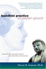 Buddhist Practice on Western Ground  Reconciling Eastern Ideals and Western Psychology