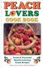 Peach Lovers Cook Book (Cooking Across America Cook Book Series,)