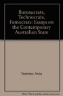 Bureaucrats Technocrats Femocrats Essays on the Contemporary Australian State