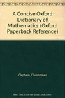 A Concise Oxford Dictionary of Mathematics