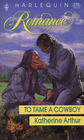 To Tame A Cowboy (Harlequin Romance, No 3103)