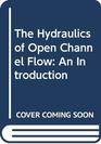 The Hydraulics of Open Channel Flow  An Introduction