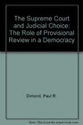 The Supreme Court and Judicial Choice  The Role of Provisional Review in a Democracy