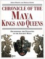 Chronicle of the Maya Kings and Queens Deciphering the Dynasties of the Ancient Maya