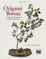 Origami Bonsai Create Beautiful Botanical Sculptures From Paper