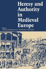 Heresy and Authority in Medieval Europe Documents in Translation