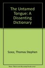 The Untamed Tongue A Dissenting Dictionary