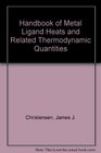 Handbook of metal ligand heats and related thermodynamic quantities