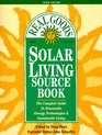 The Real Goods Solar Living Sourcebook The Complete Guide to Renewable Energy Technologies and Sustainable Living