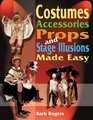 Costumes Accessories Props And Stage Illusions Made Easy