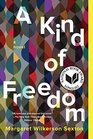A Kind of Freedom A Novel