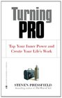 Turning Pro Tap Your Inner Power and Create Your Life's Work
