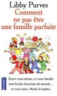 Comment ne pas tre une famille parfaite
