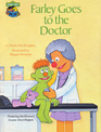 Farley goes to the doctor Featuring Jim Henson's Sesame Street Muppets