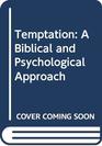 Temptation A Biblical and Psychological Approach